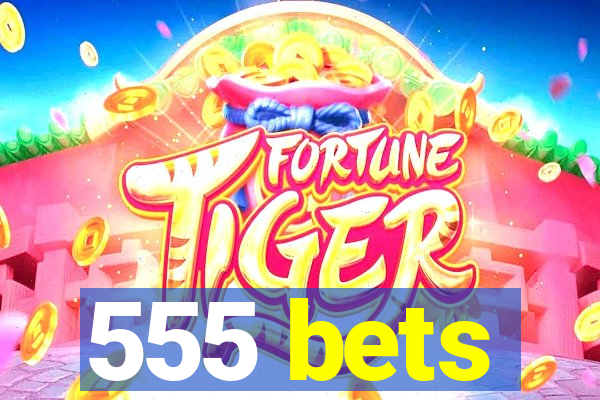 555 bets